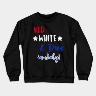 Red White and Due in July Crewneck Sweatshirt